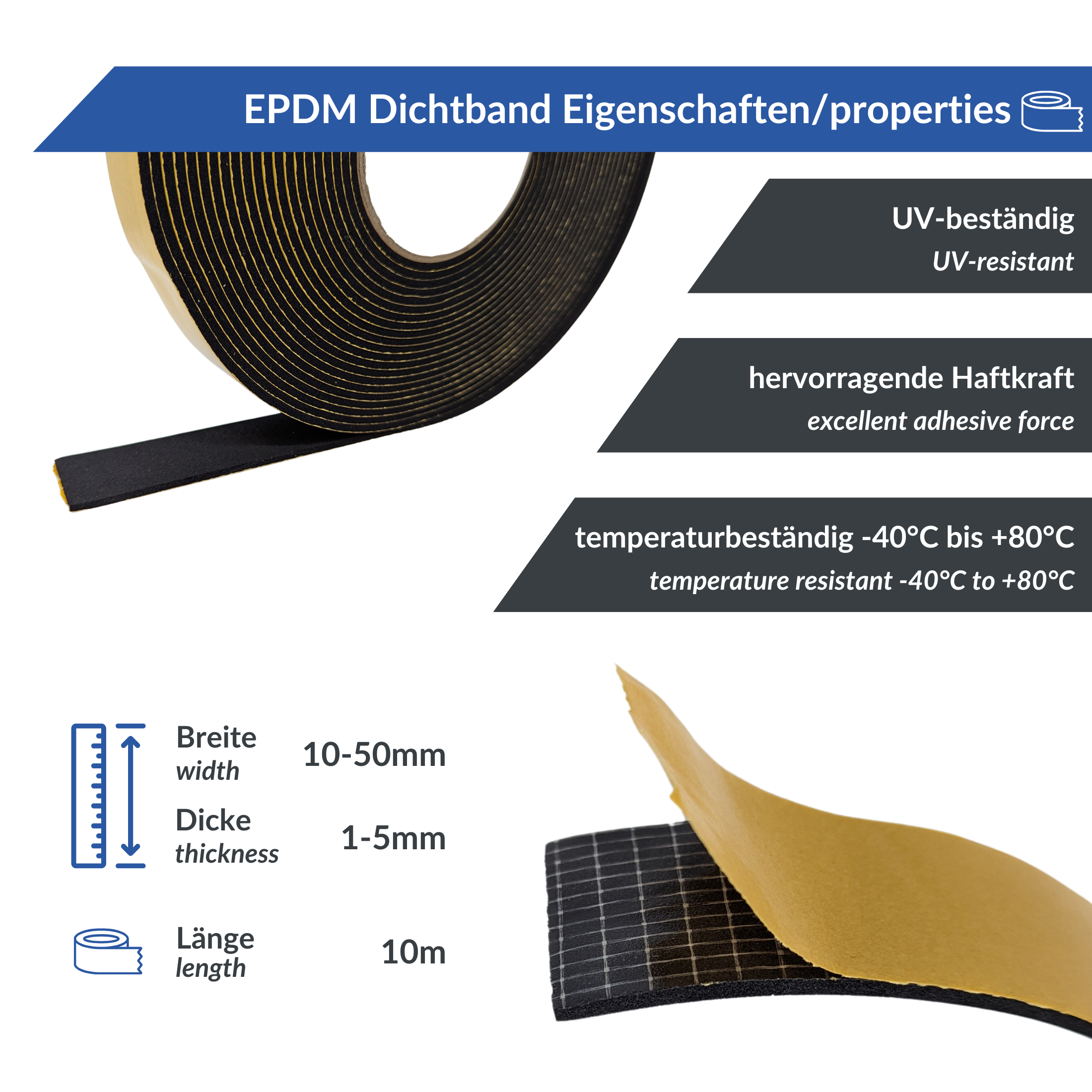 EPDM Dichtband, UV-beständig mit hervorragender Klebkraft, temperaturbeständig von -40°C bis +80°C. Lieferbar in den Breiten 10-50mm und Stärken 1-5mm, Länge 10m.